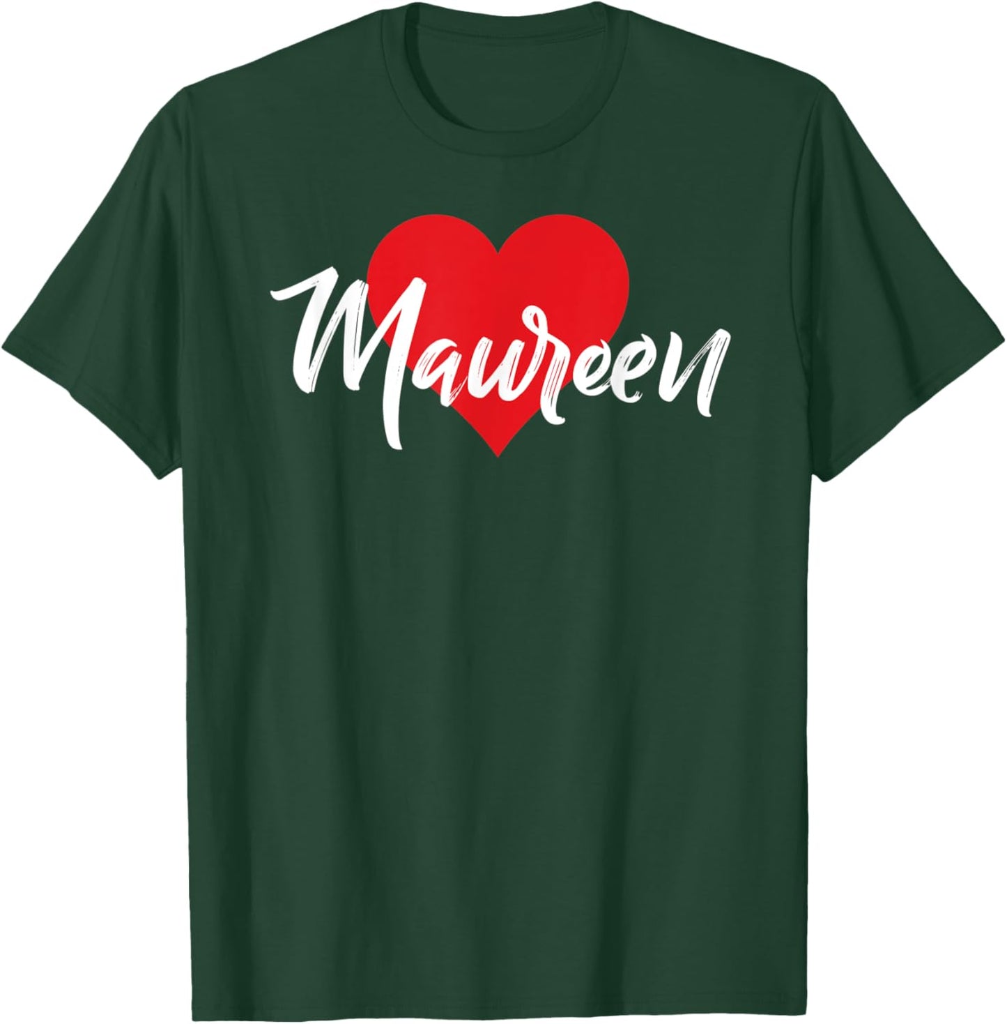 I Love Maureen First Name I Heart Named T-Shirt - T-Shirt | Forest