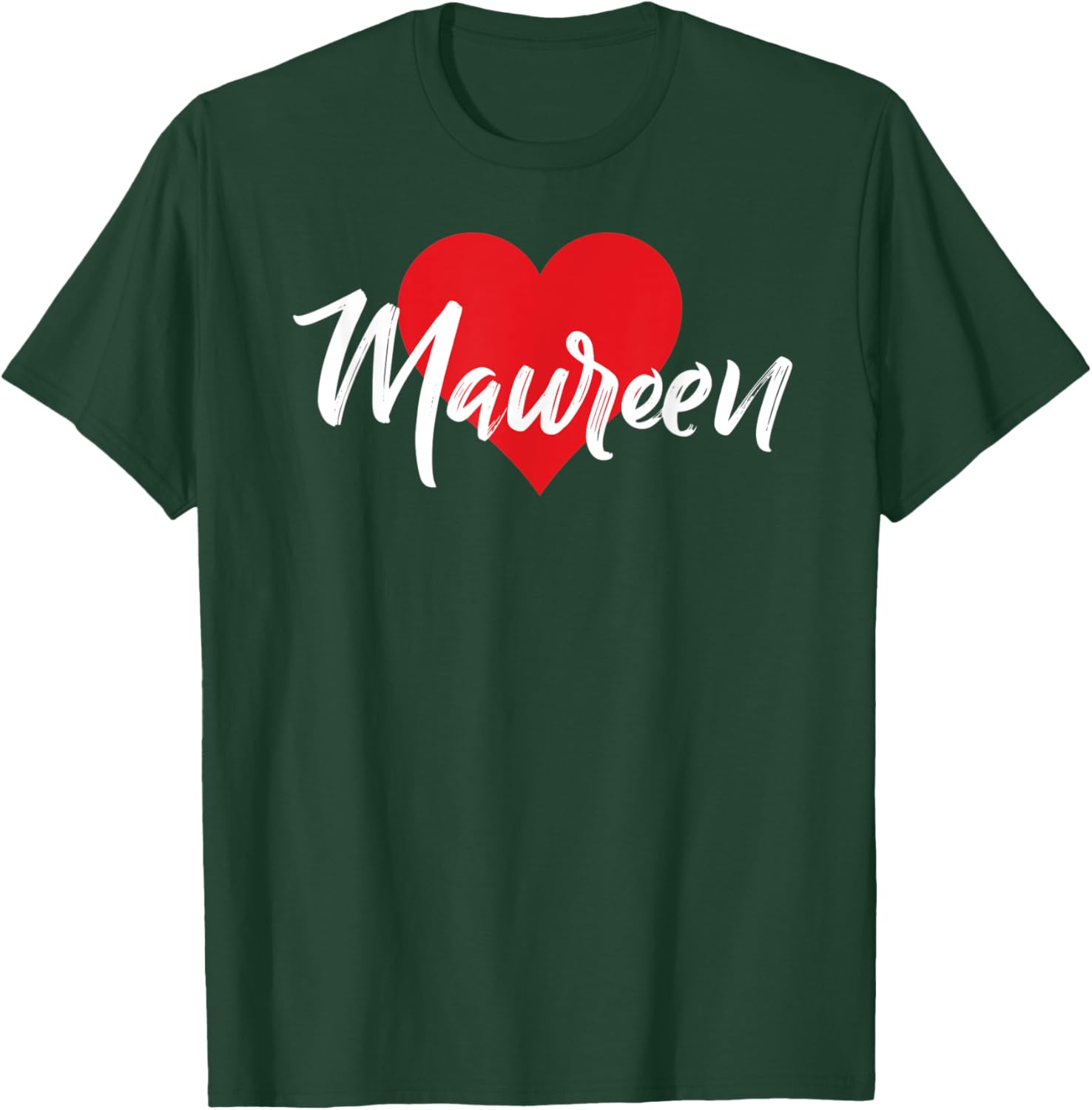 I Love Maureen First Name I Heart Named T-Shirt - T-Shirt | Forest