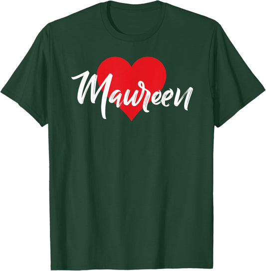 I Love Maureen First Name I Heart Named T-Shirt - T-Shirt | Forest