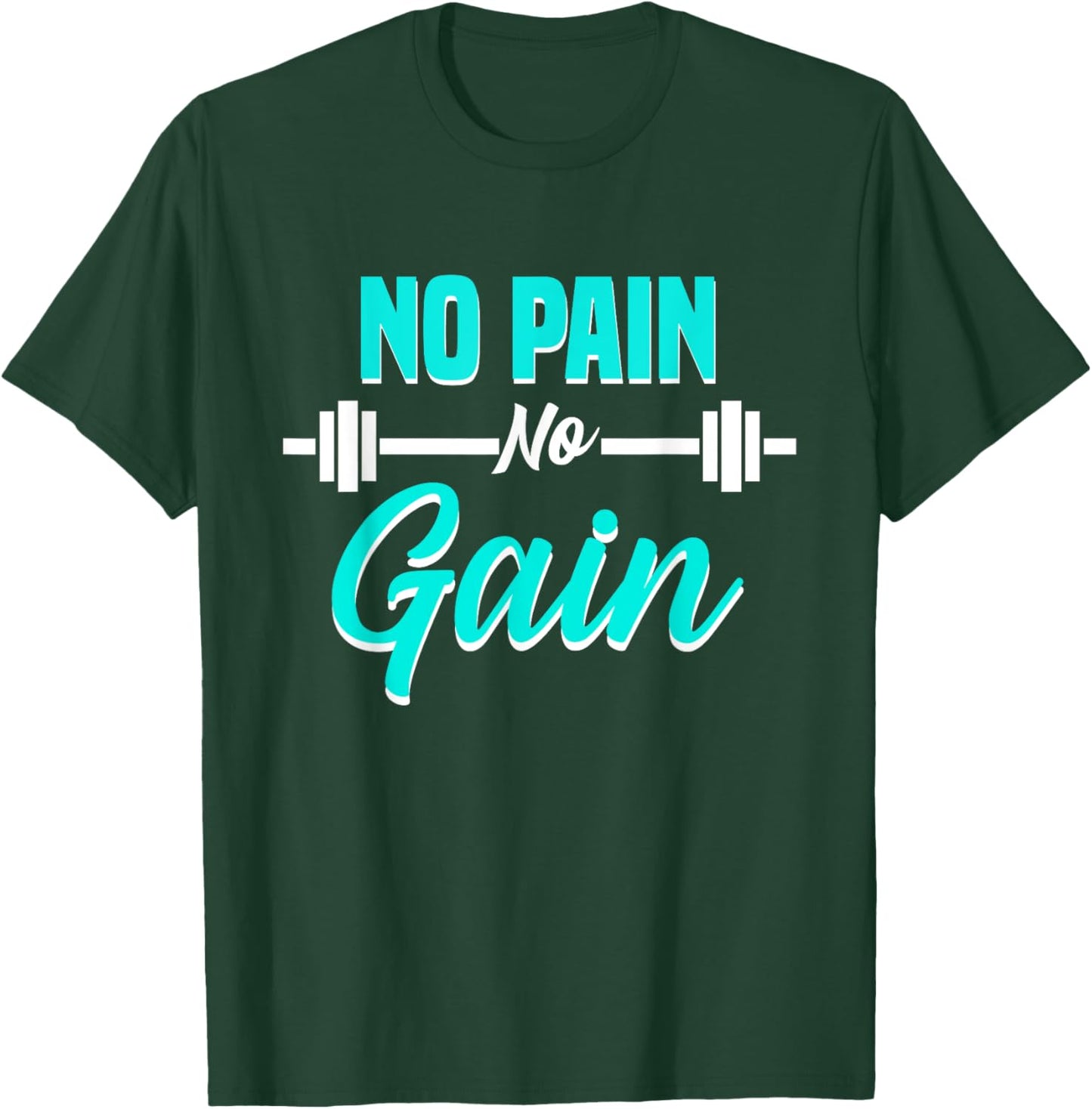 No Pain No Gain Fitness Motivation Training Workout T-Shirt - T-Shirt | Forest