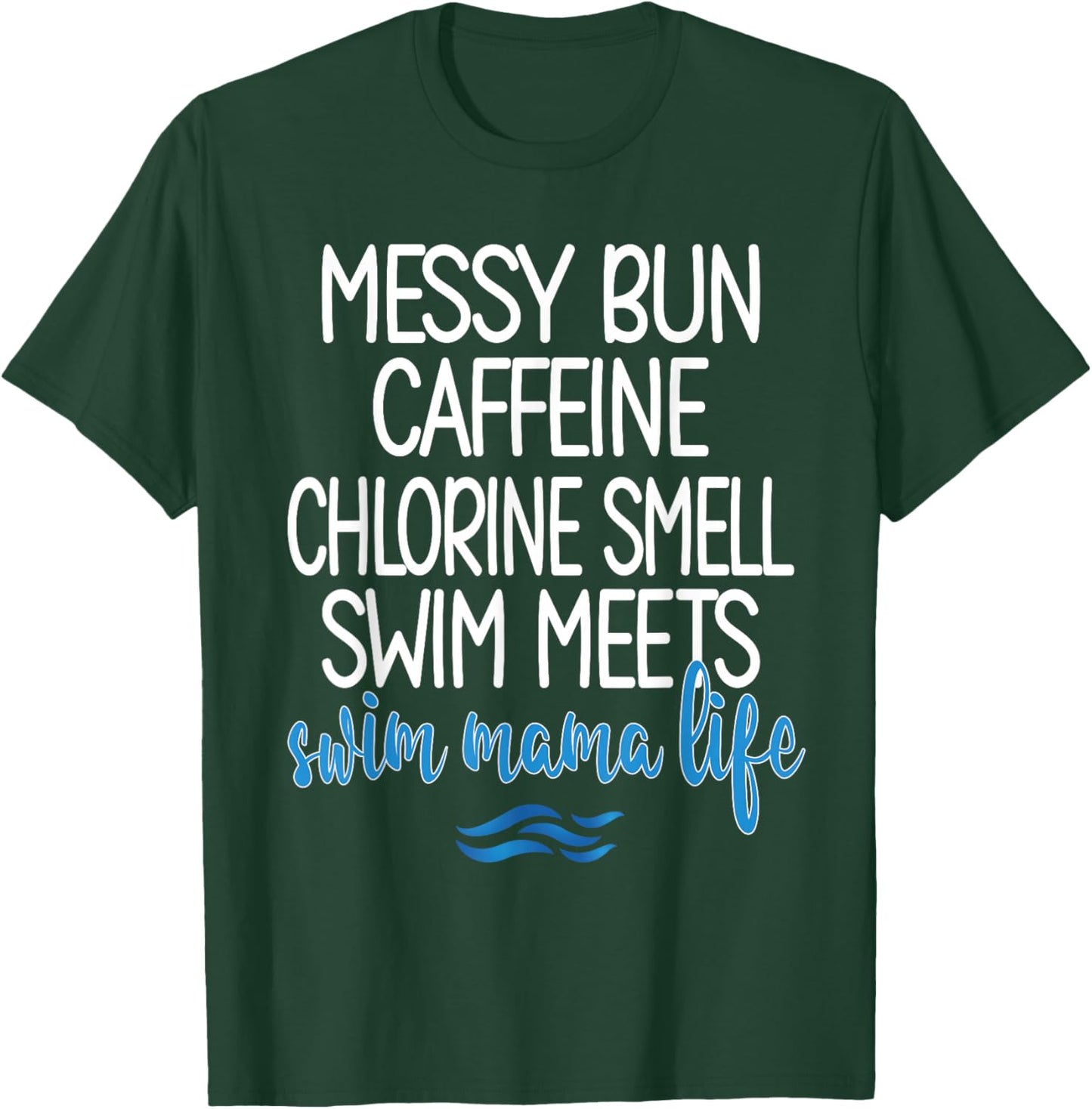 Swim Mama Life Funny Swim Mom Swimmer Mother T-Shirt - T-Shirt | Forest