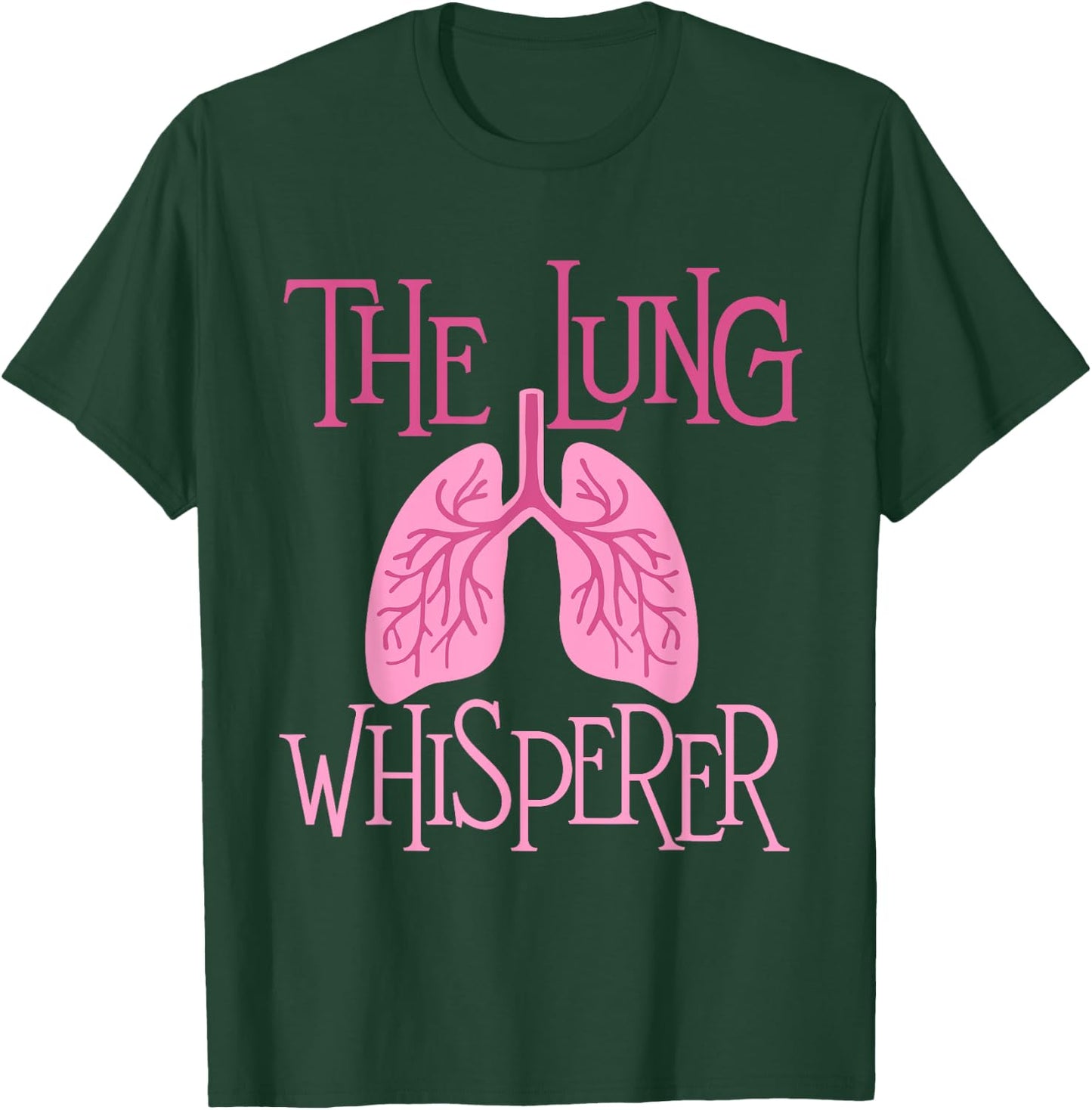 The Lung Whisperer - Respiratory Therapist Lungs Pulmonology T-Shirt - T-Shirt | Forest