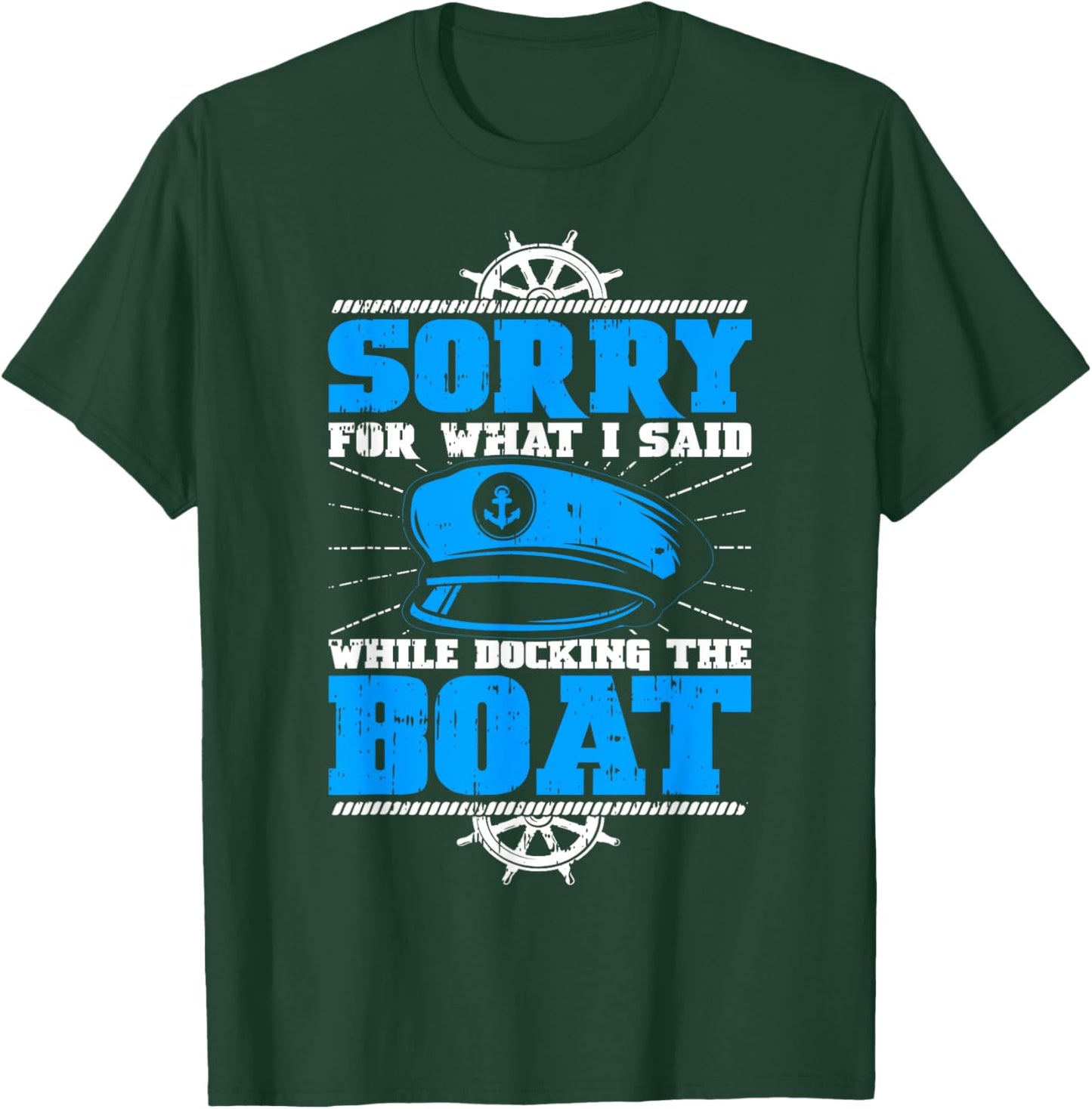 Sorry For What I Said While Docking The Boat Owner Pontoon T-Shirt - T-Shirt | Forest