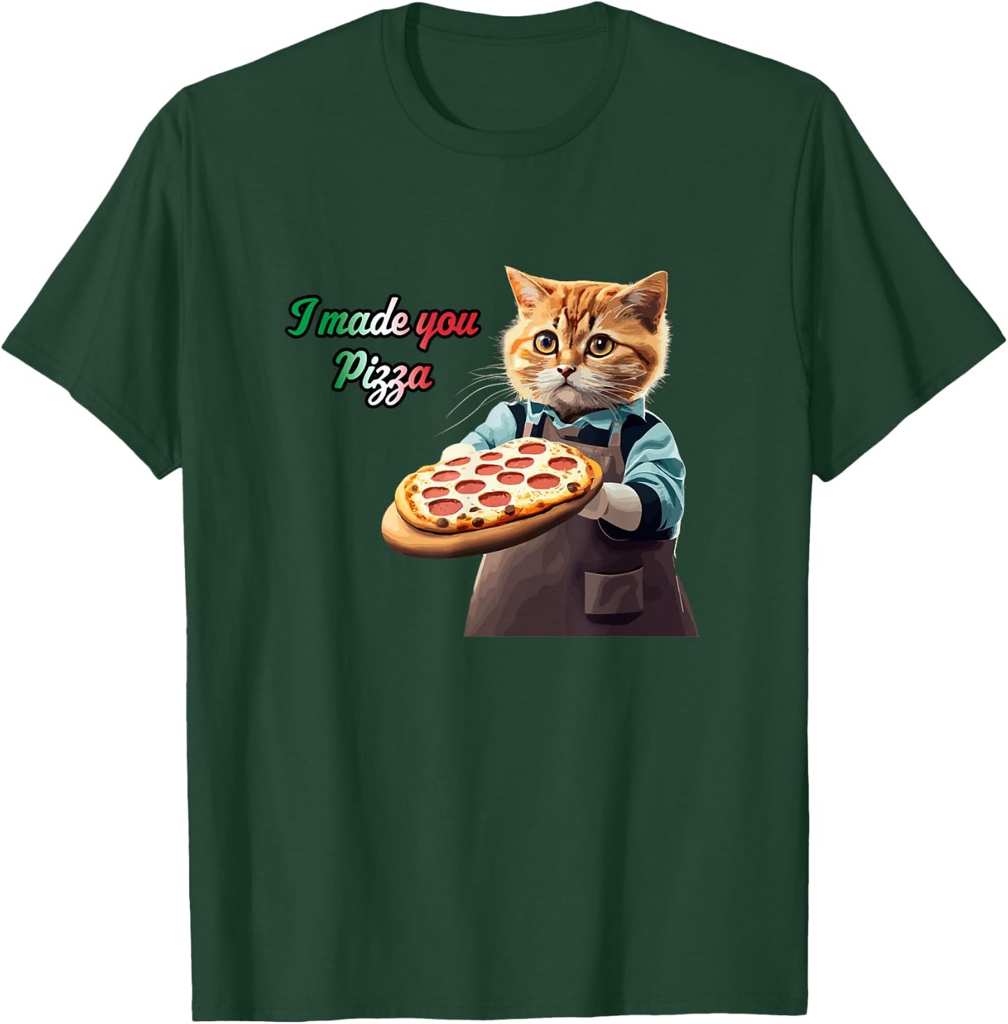 Cute Kitty Cat Pizza Chef - I Made You Pizza Cat Lover Pie T-Shirt - T-Shirt | Forest