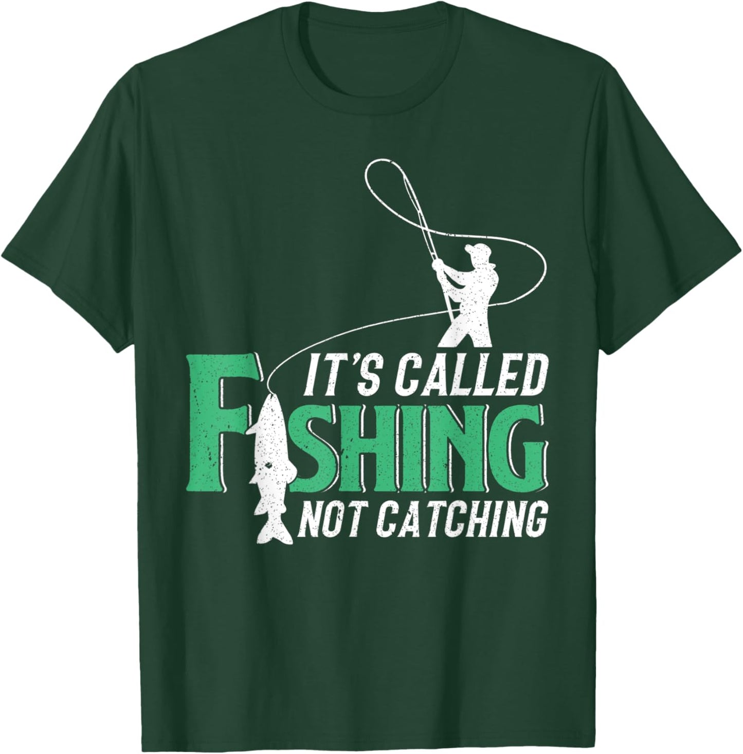Its Called Fishing Not Catching Gift A Fisherman T-Shirt - T-Shirt | Forest