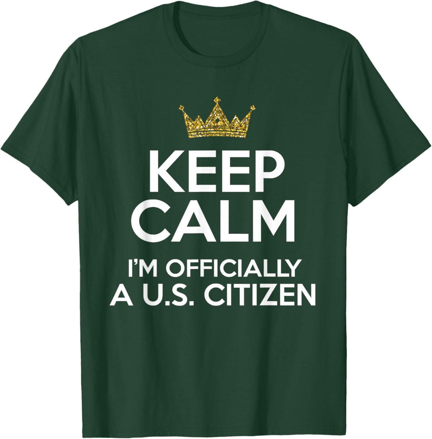 Keep Calm U.S. Citizen American Citizenship Naturalization T-Shirt - T-Shirt | Forest