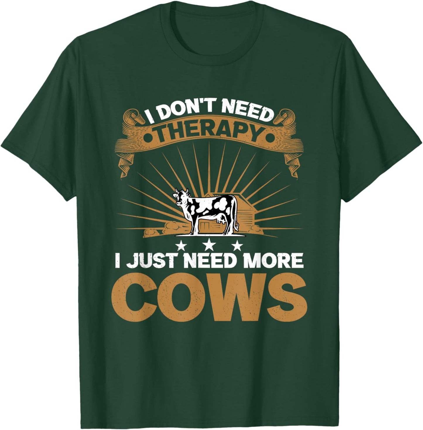 I Don't Need Therapy I Just Need More Cows Cattle Breeder T-Shirt - T-Shirt | Forest
