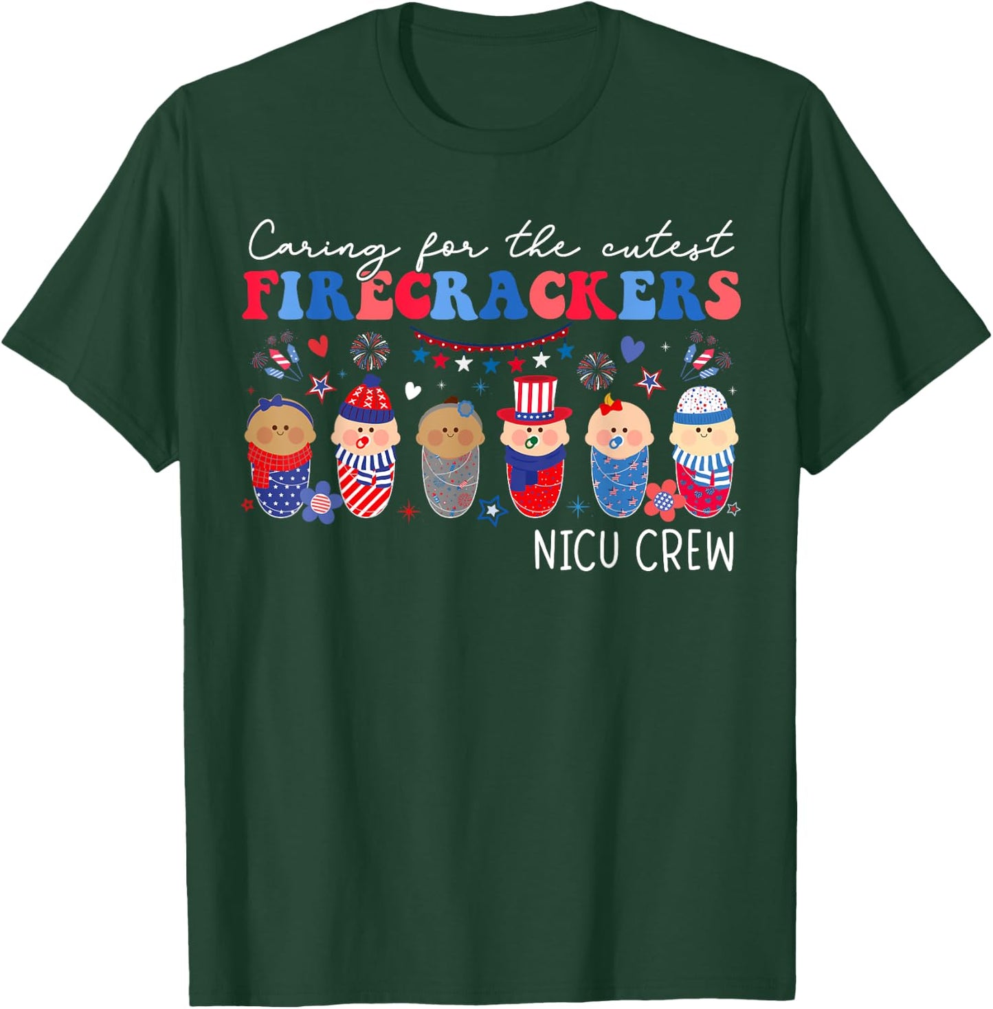 Caring For The Cutest Firecrackers NICU Crew 4th Of July T-Shirt - T-Shirt | Forest
