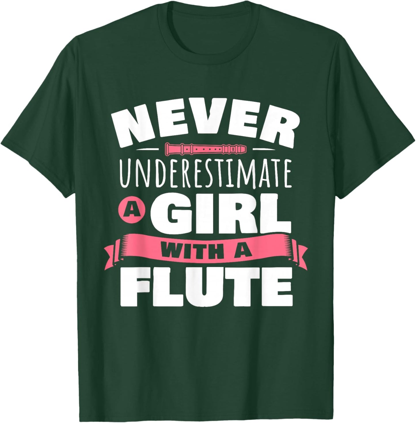 Funny Girl Flute Player Saying Flutist I Never Underestimate T-Shirt - T-Shirt | Forest