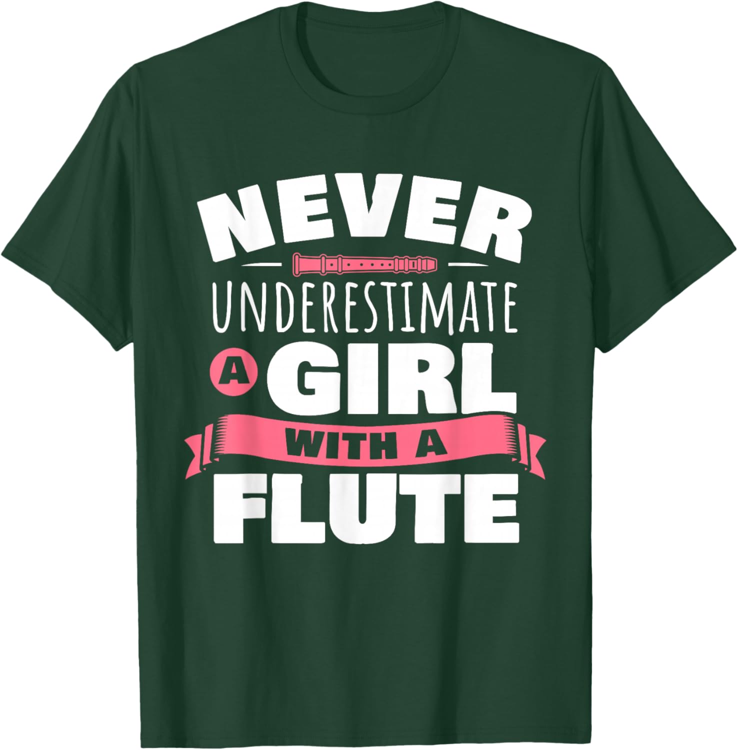 Funny Girl Flute Player Saying Flutist I Never Underestimate T-Shirt - T-Shirt | Forest