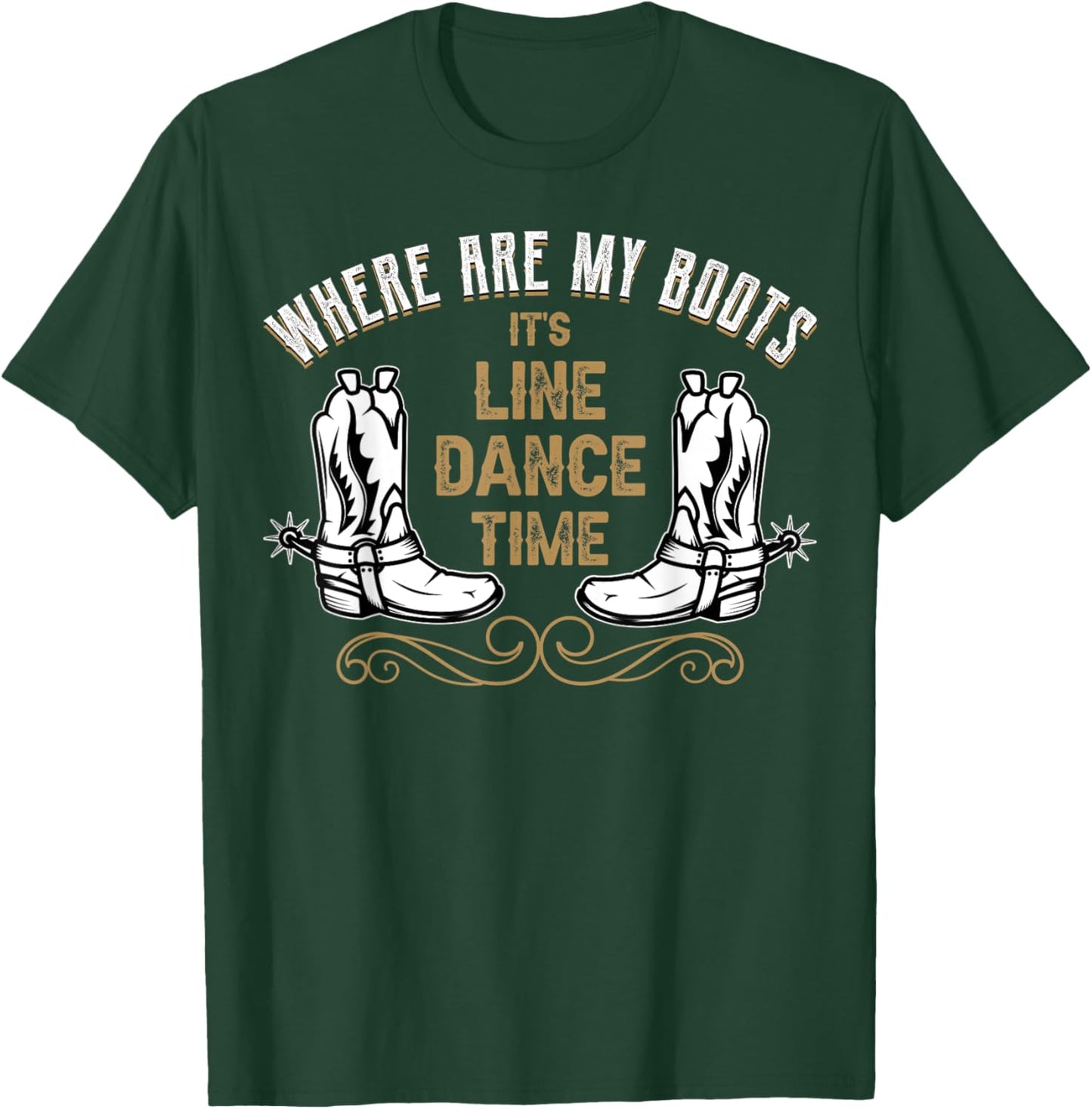 Where are my boots - line dance T-Shirt - T-Shirt | Forest