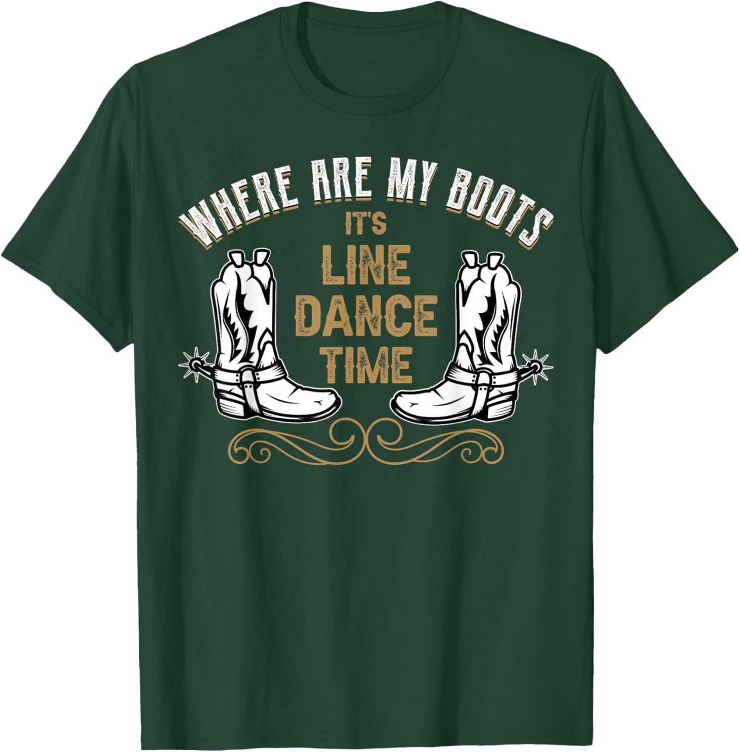 Where are my boots - line dance T-Shirt - T-Shirt | Forest