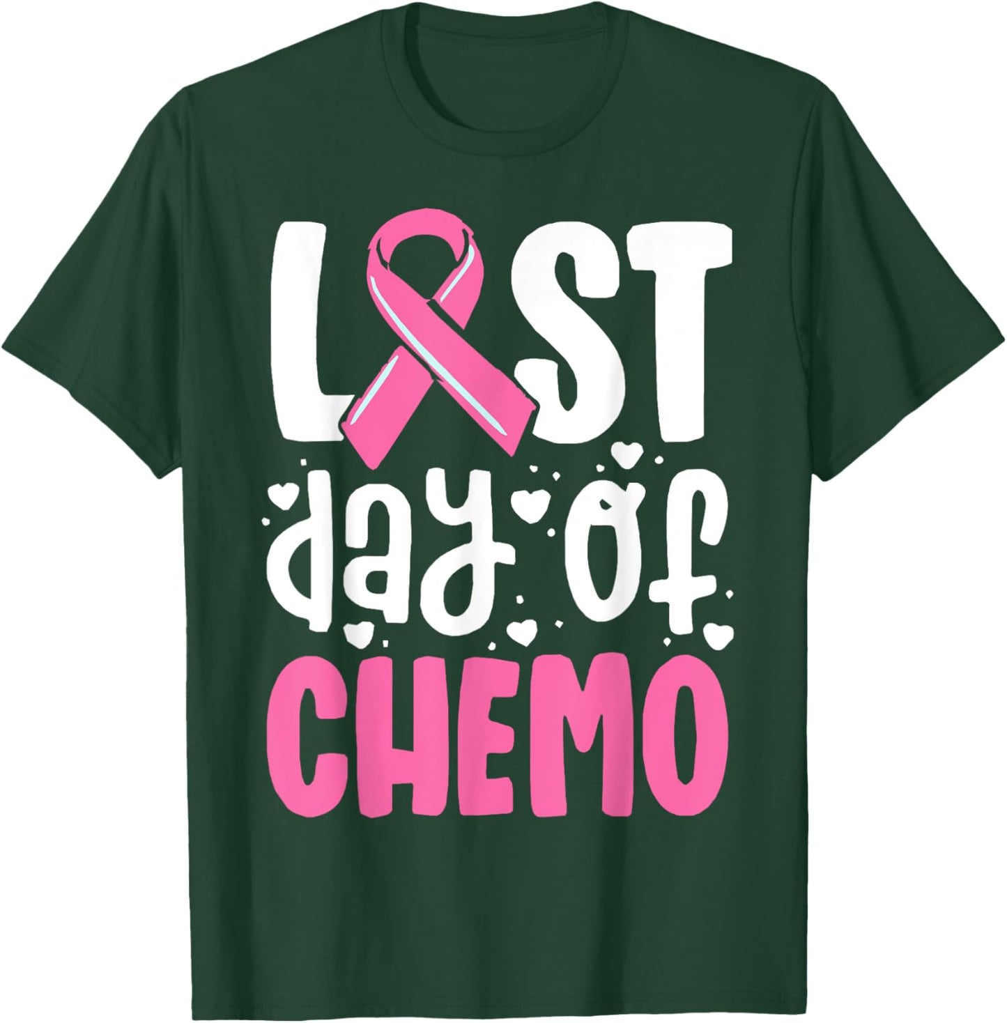 Last Day Of Chemo, Breast Cancer, Pink Ribbon Awareness T-Shirt - T-Shirt | Forest