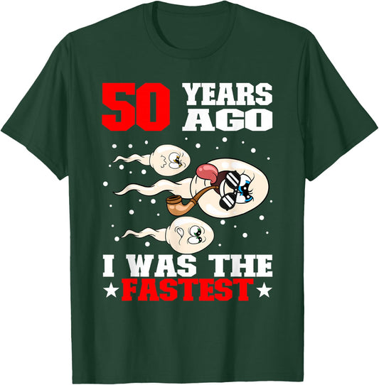 50 Years Ago I Was The Fastest Sperm 50th Birthday T-Shirt - T-Shirt | Forest