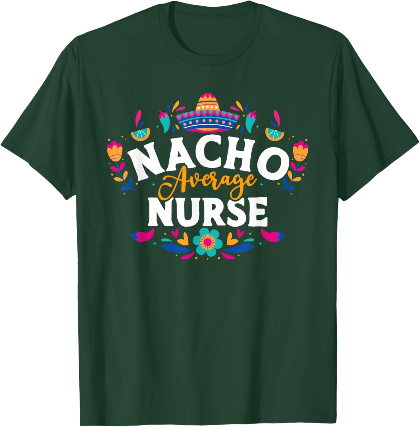 Nacho Average Nurse Cinco De Mayo Mexican Matching Family T-Shirt - T-Shirt | Forest