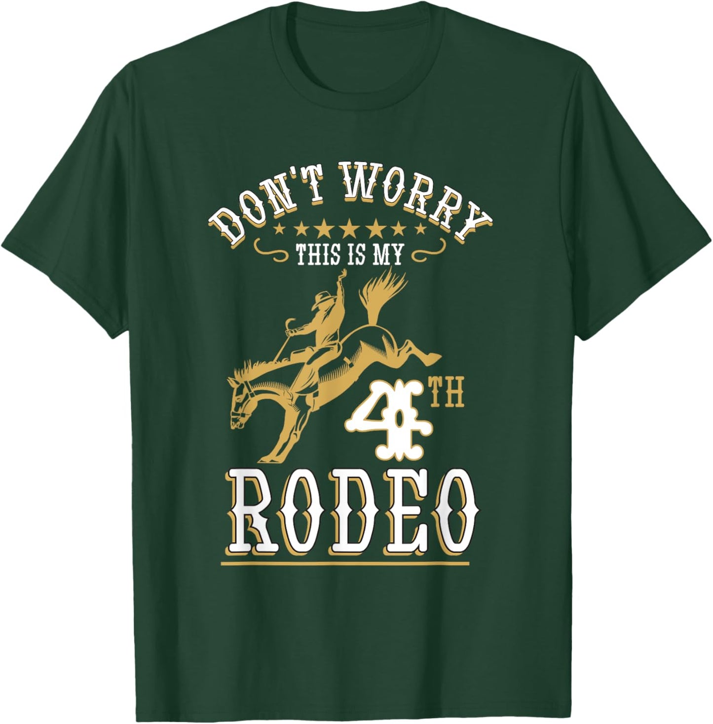 Funny Don't Worry This Is My 4th Rodeo Horseback Riding T-Shirt - T-Shirt | Forest