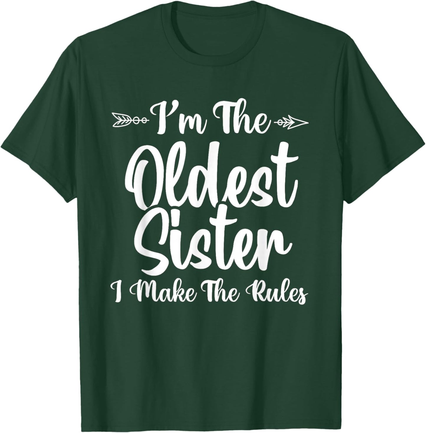 I Make The Rules Oldest Adult 3 Sisters Matching Funny T-Shirt - T-Shirt | Forest