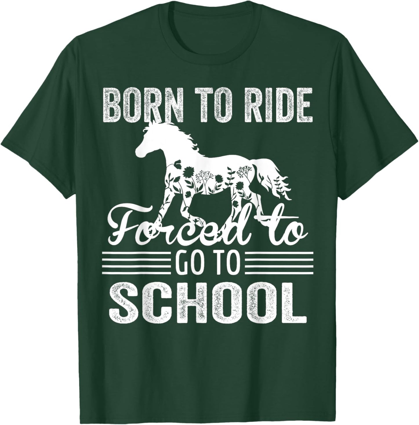 Born Ride Horse Forced To Go To School Funny Barrel Racing T-Shirt - T-Shirt | Forest