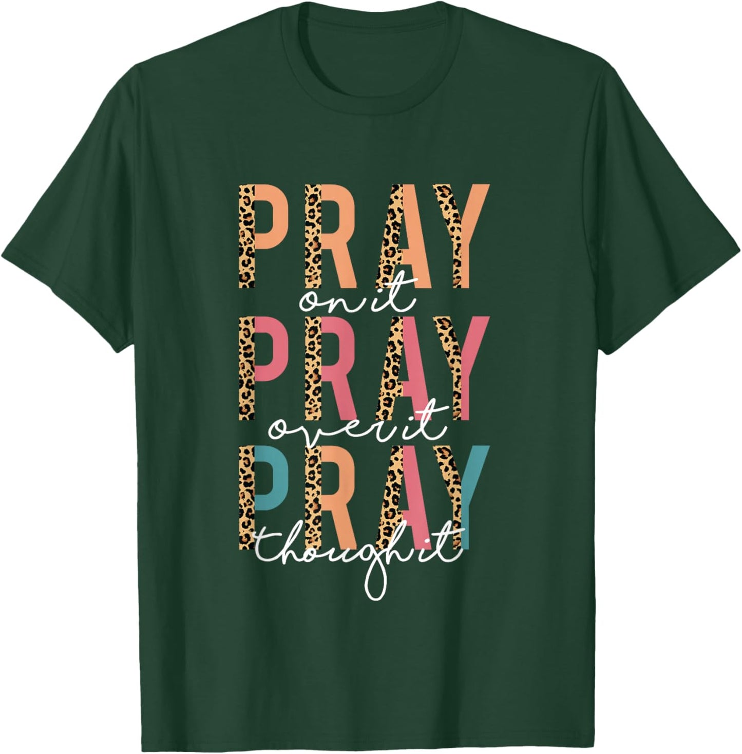 Pray On It Pray Over It Pray Through It Leopard Christian T-Shirt - T-Shirt | Forest