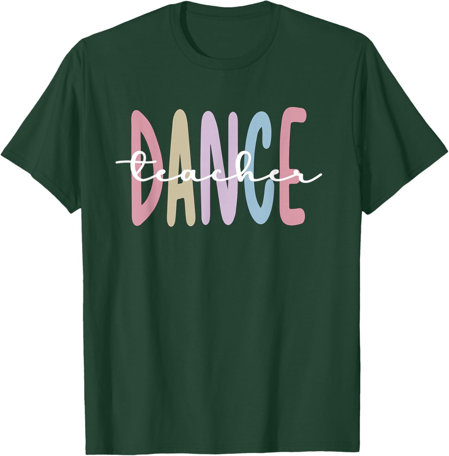 Dance Teacher Appreciation Dance Instructor Dancing Teacher T-Shirt - T-Shirt | Forest