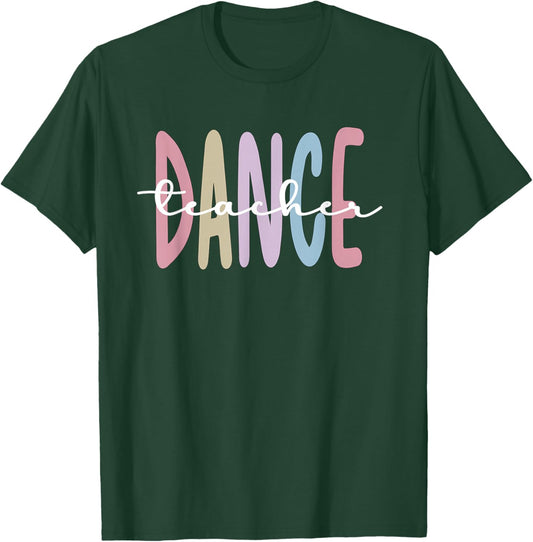 Dance Teacher Appreciation Dance Instructor Dancing Teacher T-Shirt - T-Shirt | Forest