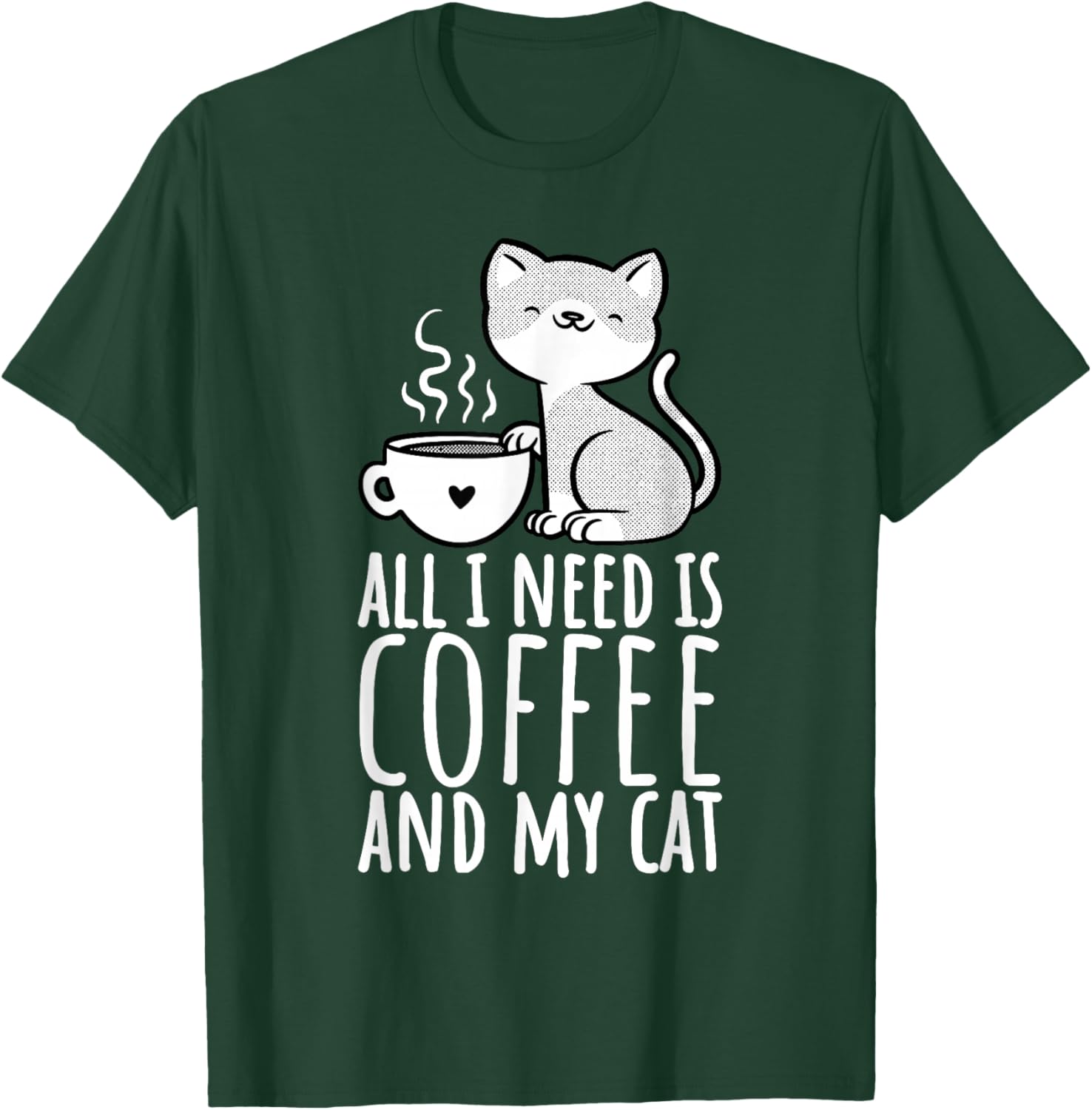 All I Need Is Coffee And My Cat, Coffee Men And Women T-Shirt - T-Shirt | Forest
