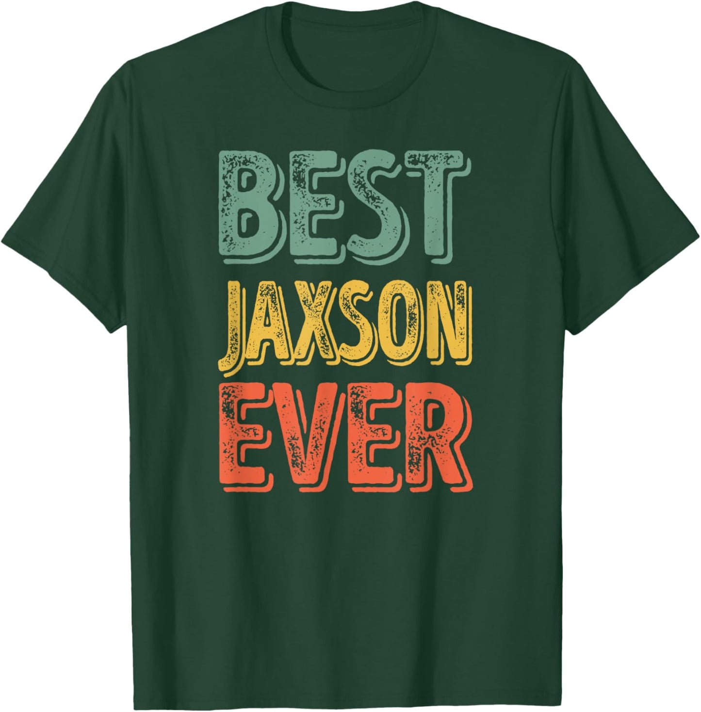 Best Jaxson Ever Shirt Funny Personalized First Name Jaxson T-Shirt - T-Shirt | Forest