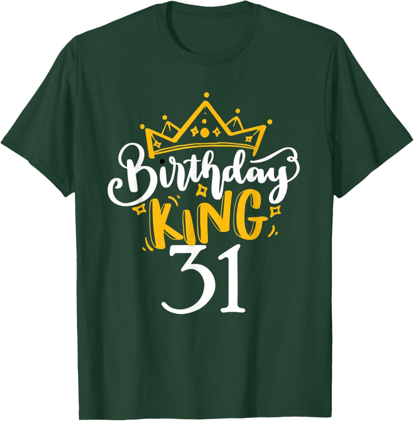 Happy 31st Birthday King 31 Years Old Party Ideas T-Shirt - T-Shirt | Forest