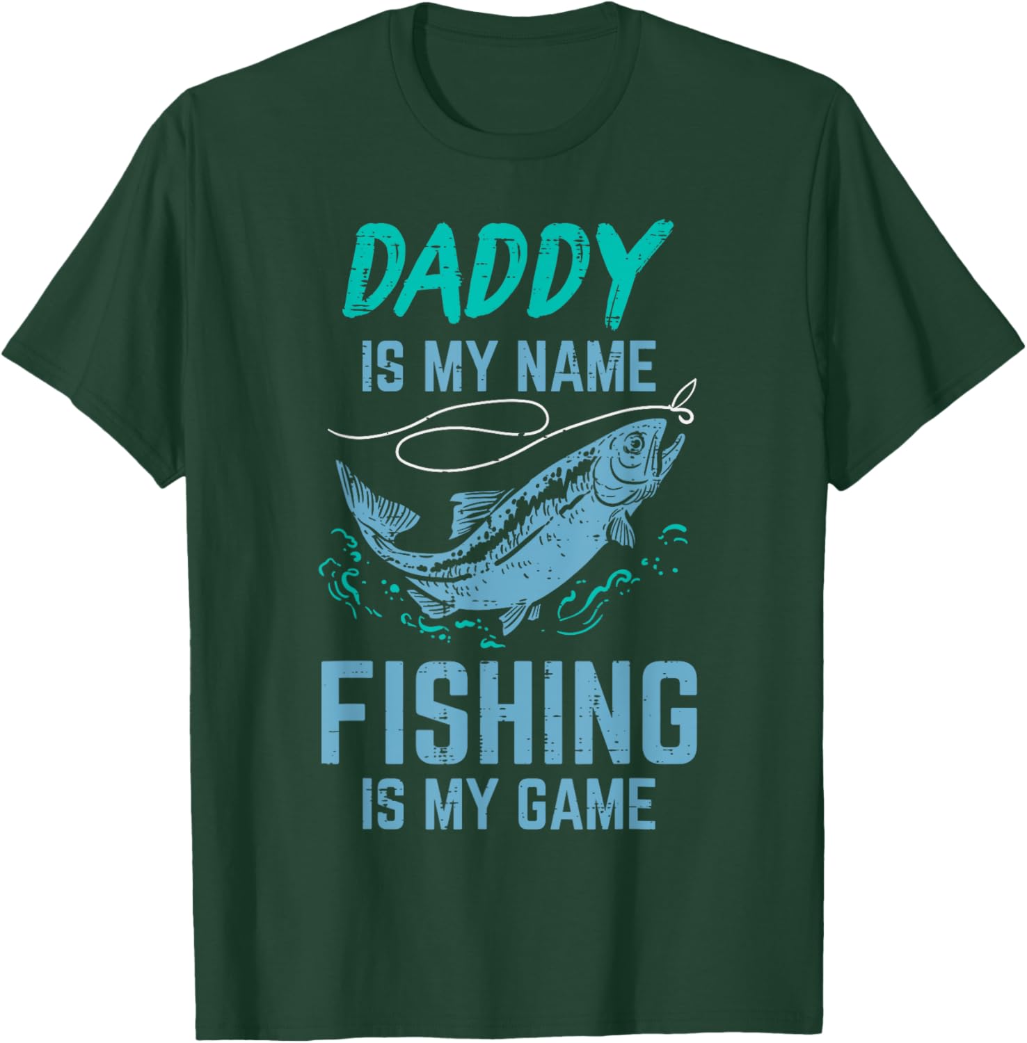 Daddy Is My Name Fishing My Game Funny Angler Dad Papa Men T-Shirt - T-Shirt | Forest