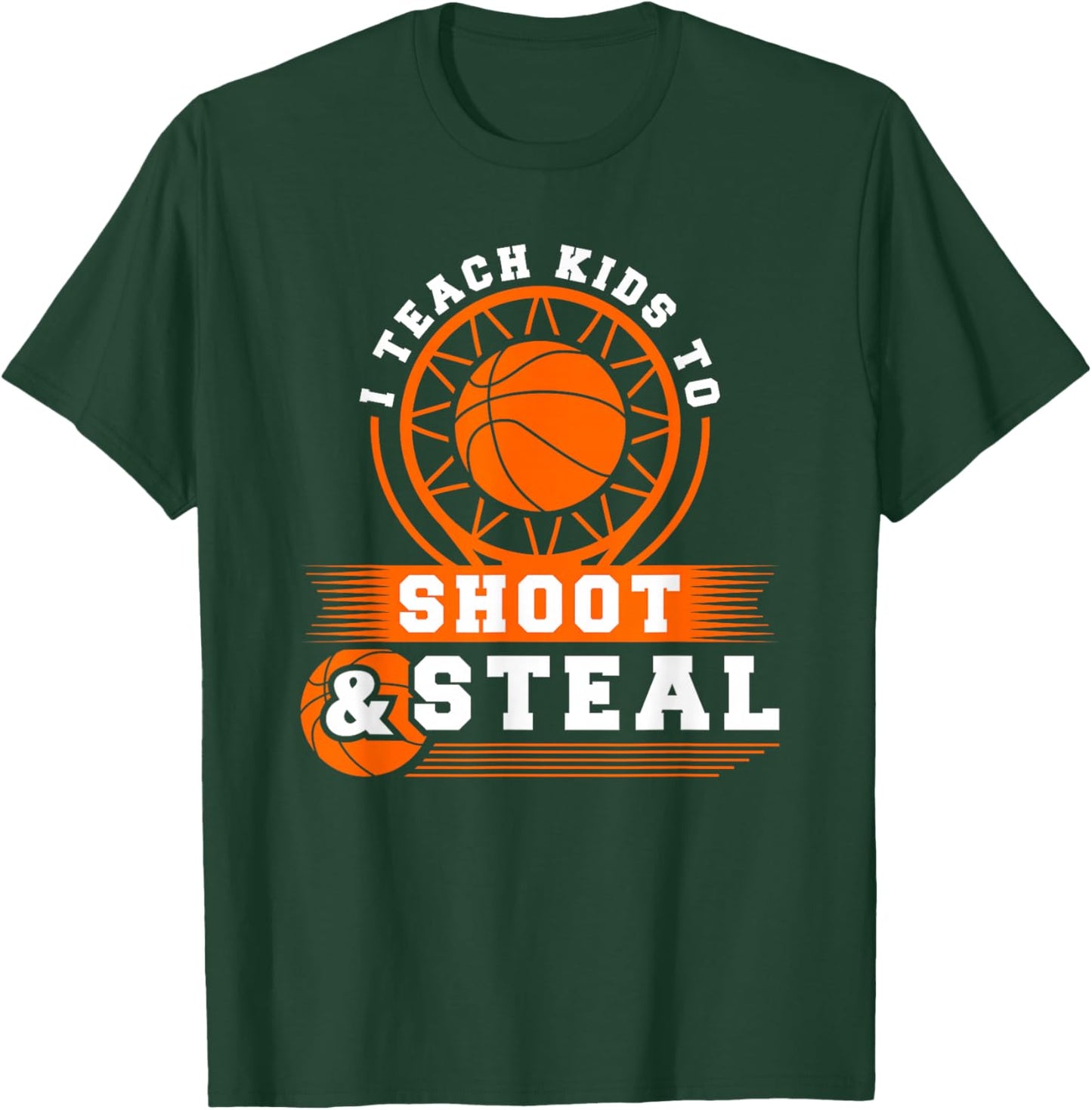 I Teach Kids To Shoot And Steal, Basketball Coach T-Shirt - T-Shirt | Forest