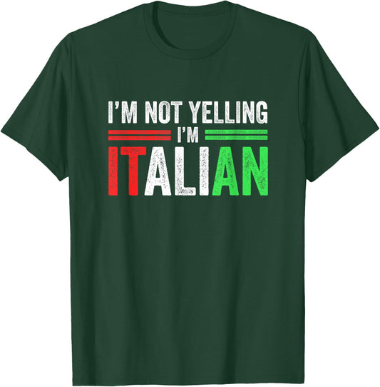I'm Not Yelling I'm Italian Funny Italia Flag T-Shirt - T-Shirt | Forest