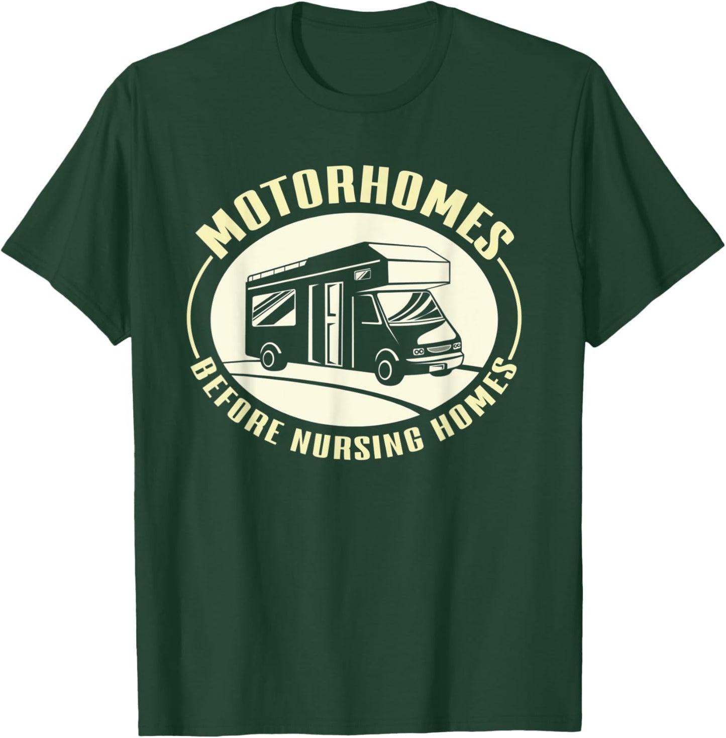 Motorhomes Before Nursing Homes Camping Mobile Home T-Shirt - T-Shirt | Forest