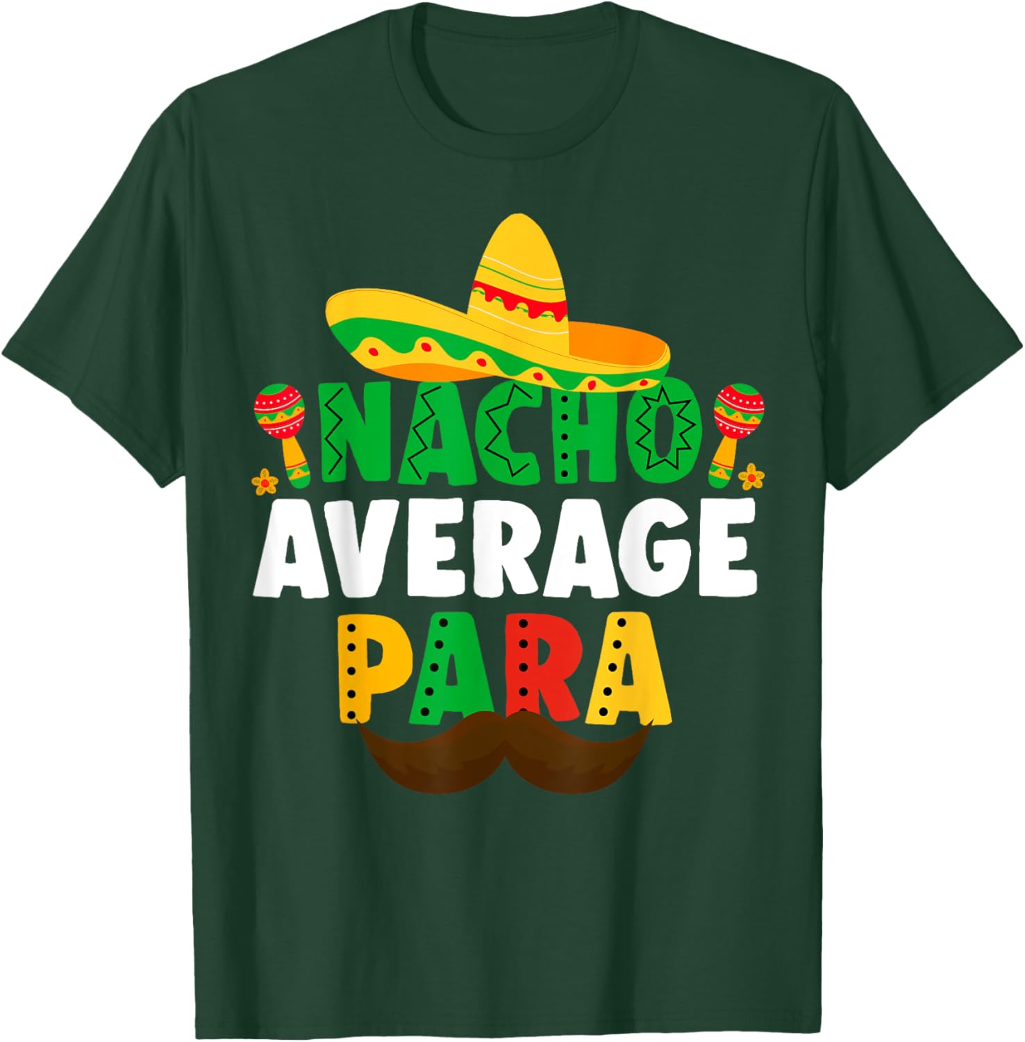 Nacho Average paraprofessional Cinco De Mayo Mexican para T-Shirt - T-Shirt | Forest
