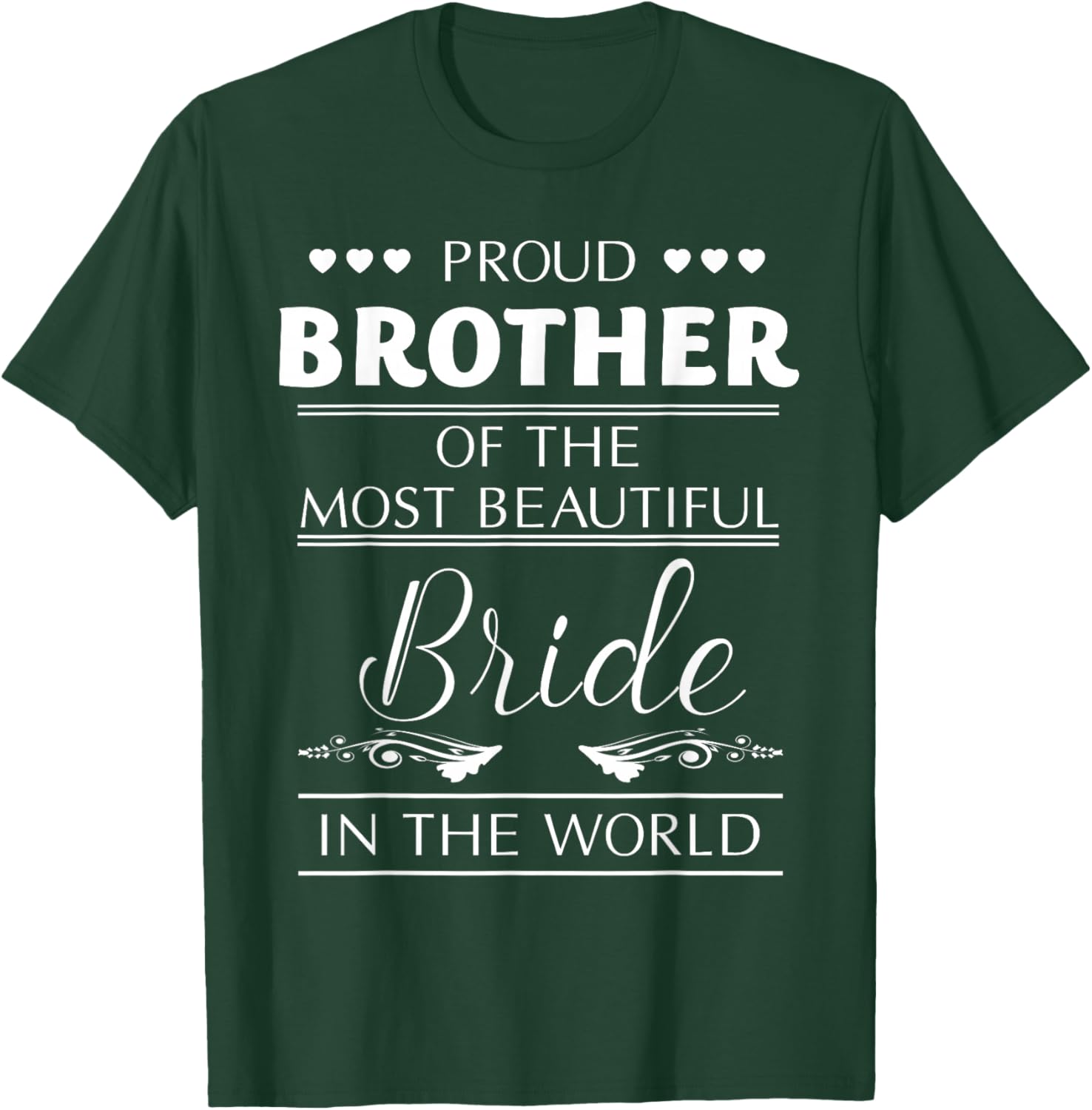Proud Brother of The Most Beautiful Bride T-Shirt - T-Shirt | Forest