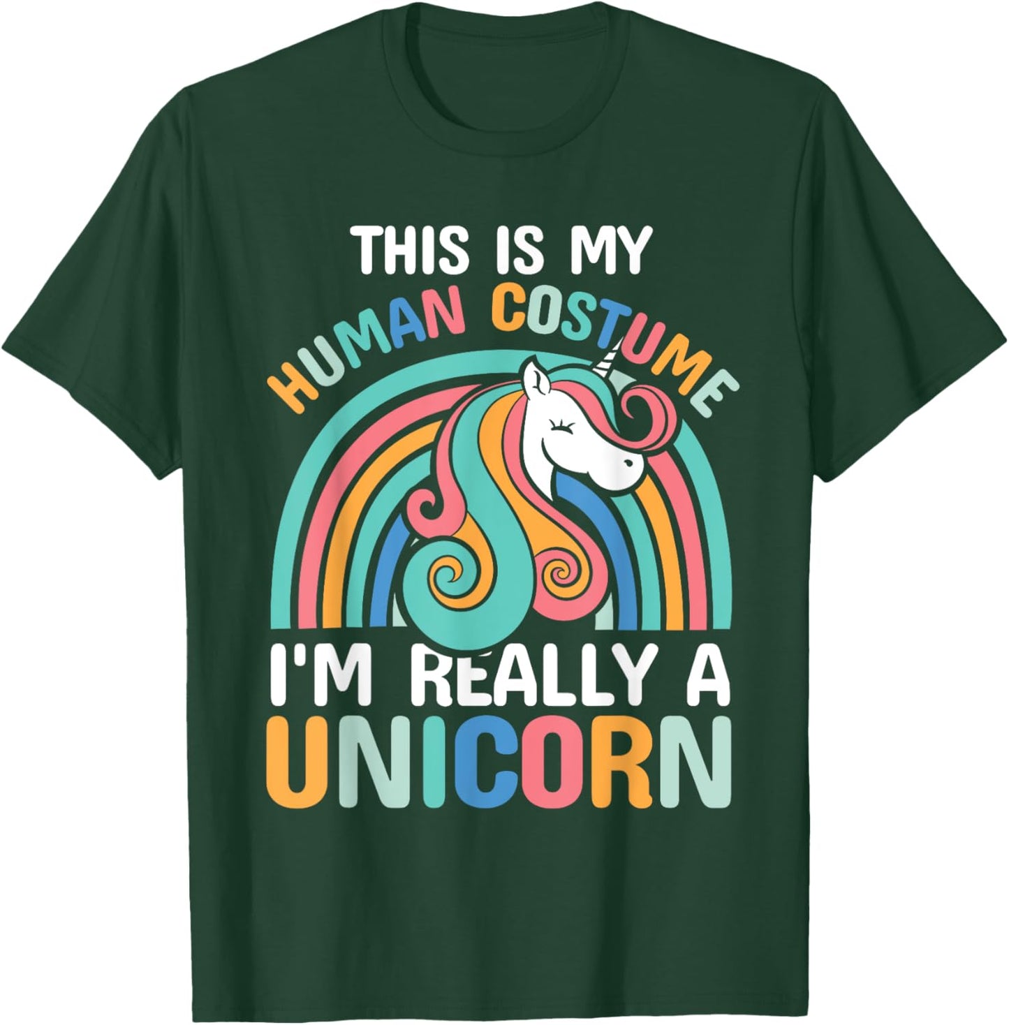 This is My Human Costume I'm Really A Unicorn T-Shirt - T-Shirt | Forest