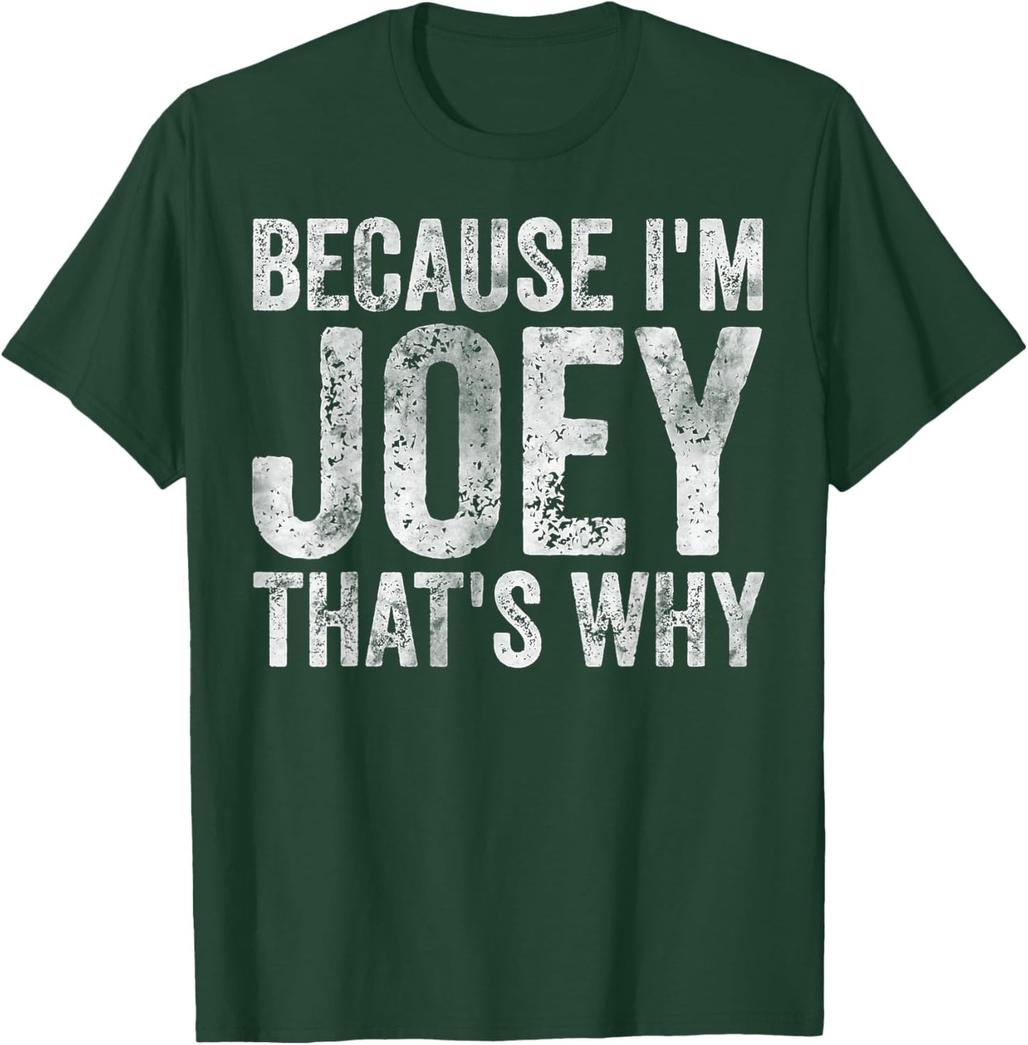 Funny Personalized Name Shirt Because I'm Joey That's Why T-Shirt - T-Shirt | Forest