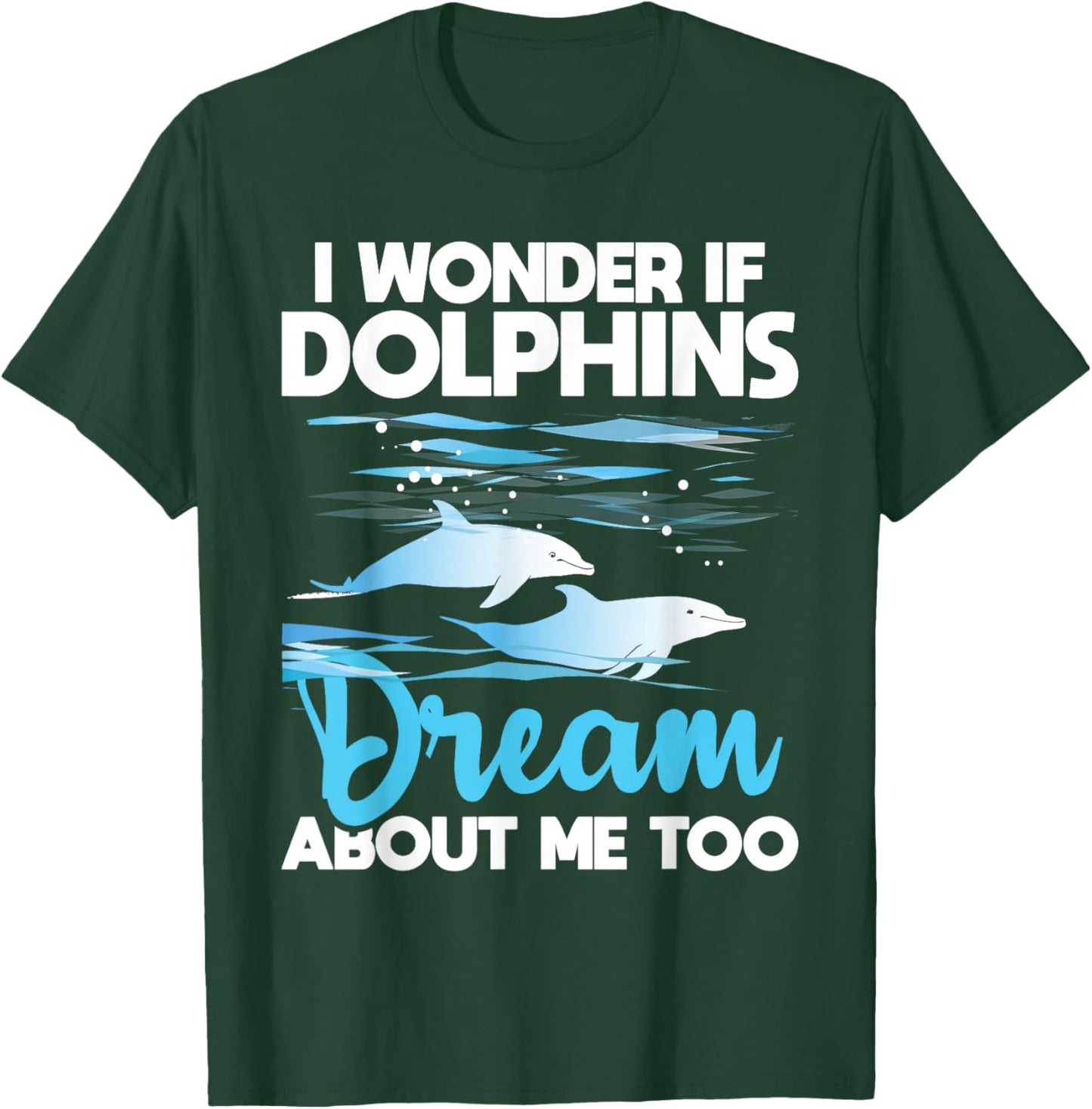 Dolphins Dream - Dolphin Whisperer Marine Biologist Zoology T-Shirt - T-Shirt | Forest
