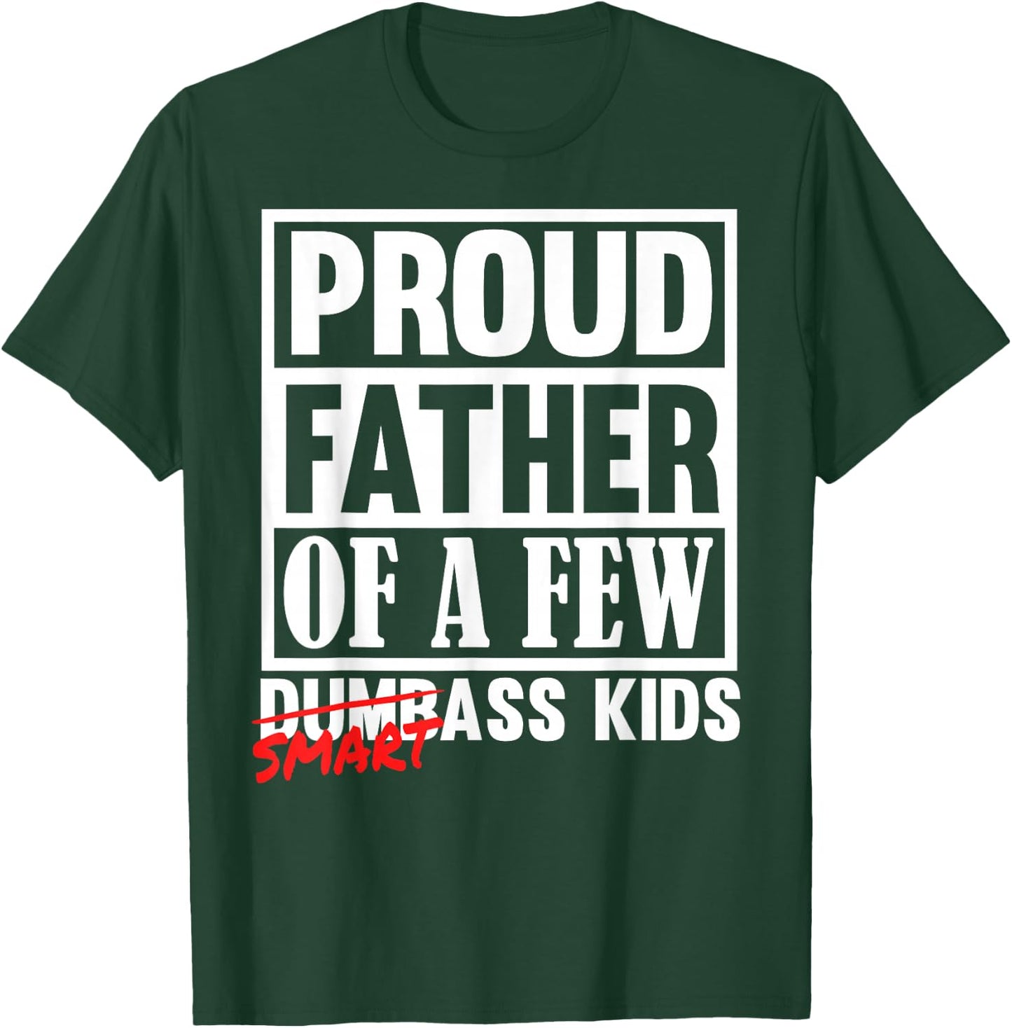 Proud Father of a Few Smartass Kids Funny Fathers Day T-Shirt - T-Shirt | Forest