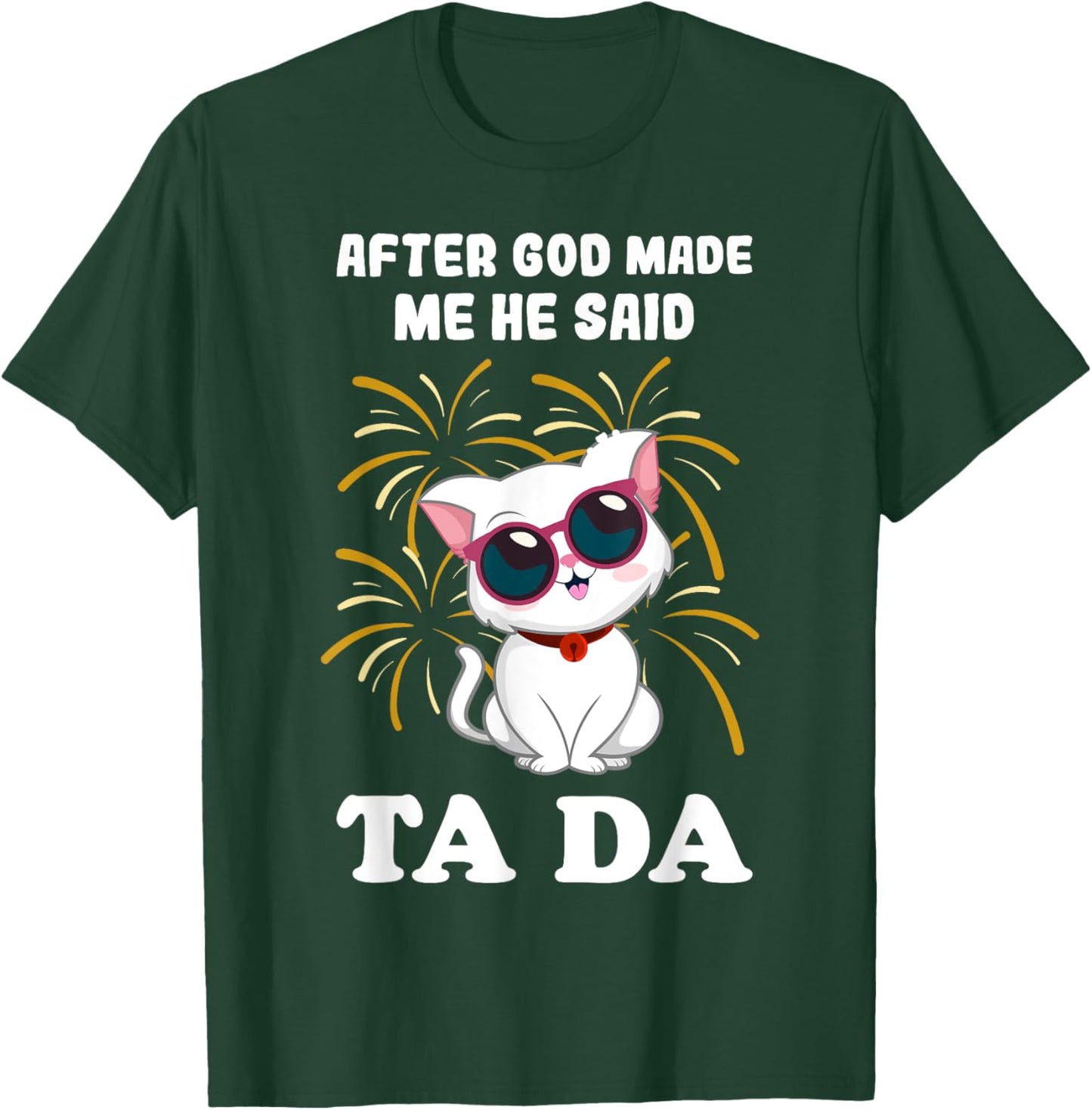 After God made Me He Said Ta Da cat lover Women Girls Kids T-Shirt - T-Shirt | Forest