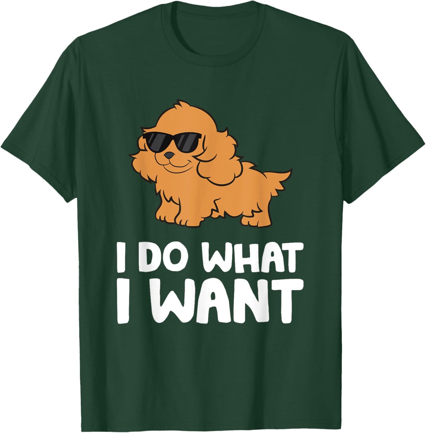Cocker Spaniel Dog Pet Cocker Spaniel I Do What I Want T-Shirt - T-Shirt | Forest