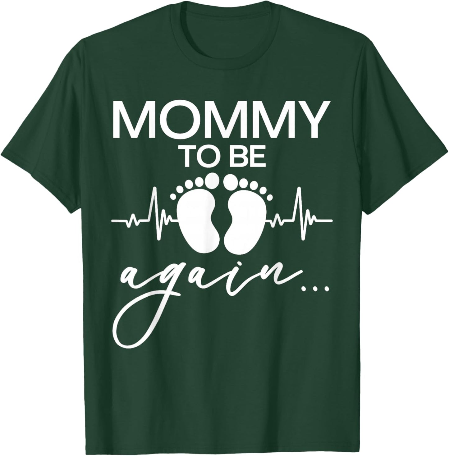 Mommy to Be Again Baby Footprint, Mother Pregnancy Reveal T-Shirt - T-Shirt | Forest