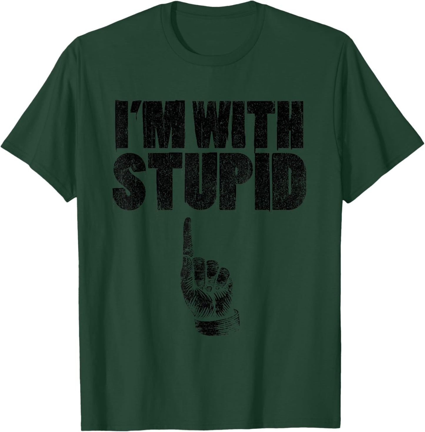 I'm With Stupid Pointing Up Finger Up Funny I'm Stupid T-Shirt - T-Shirt | Forest