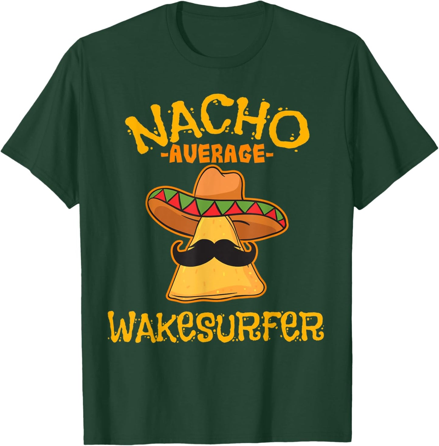 Nacho Average Wakesurfer Wakesurfing Cinco De Mayo Mexican T-Shirt - T-Shirt | Forest