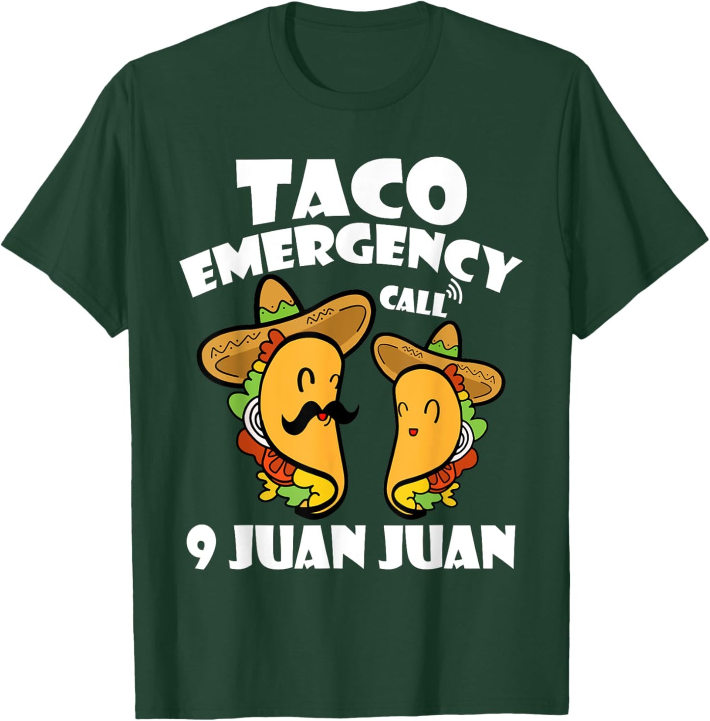 Taco Emergency Call 9 Juan Juan Cinco de Mayo Mexican Taco T-Shirt - T-Shirt | Forest