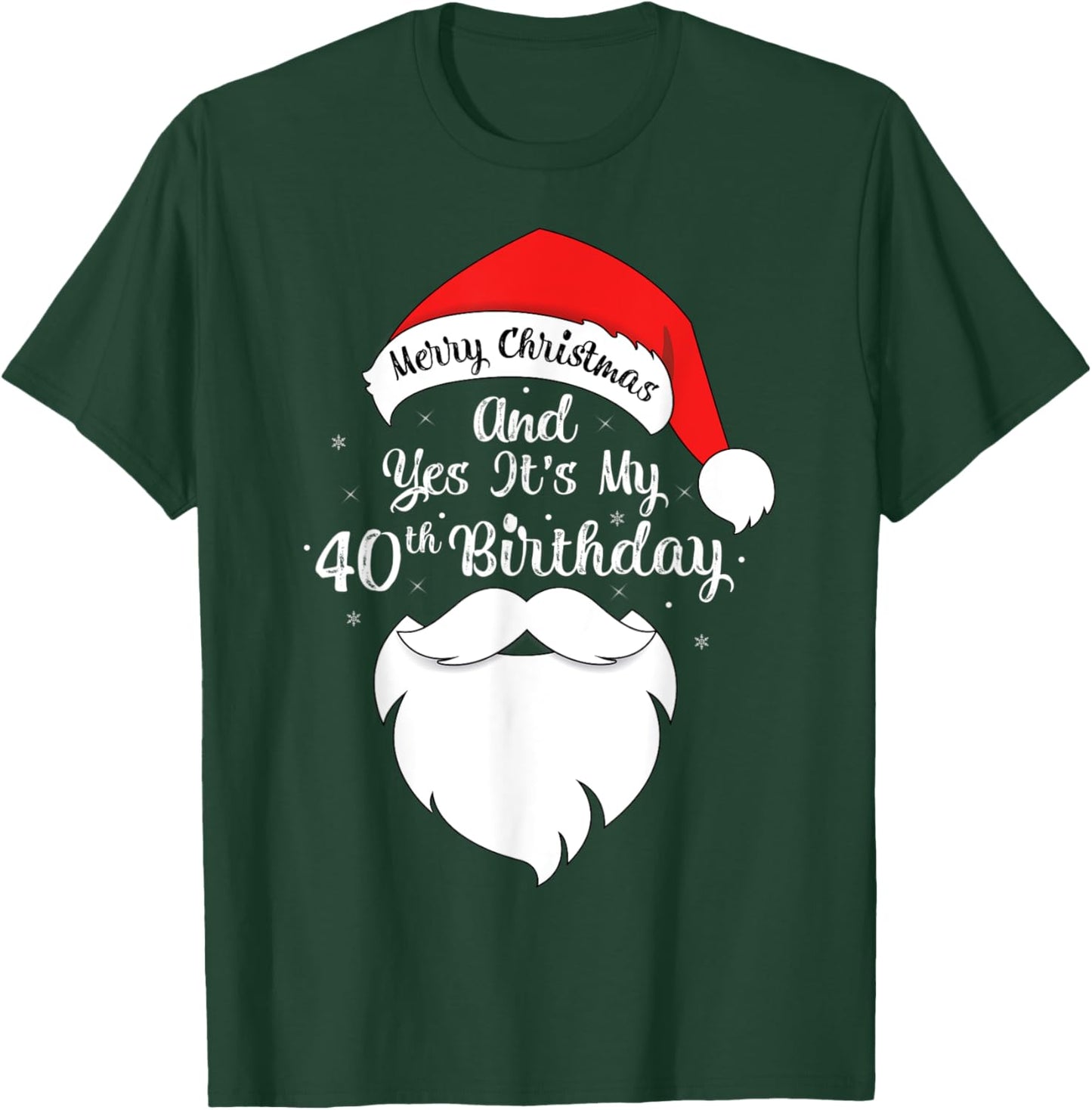 Funny Merry Christmas And Yes It's My 40th Birthday T-Shirt - T-Shirt | Forest