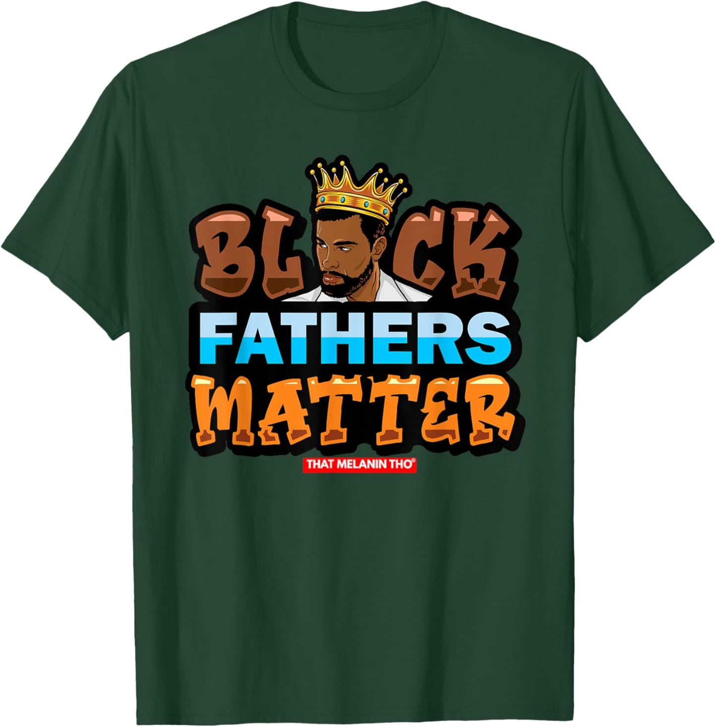 Black Fathers Matter Support Black Fathers Black Dads King T-Shirt - T-Shirt | Forest