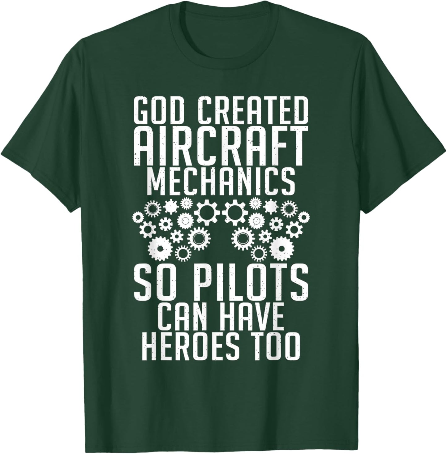 God created Aircraft Mechanics so Pilots can have Heroes too T-Shirt - T-Shirt | Forest