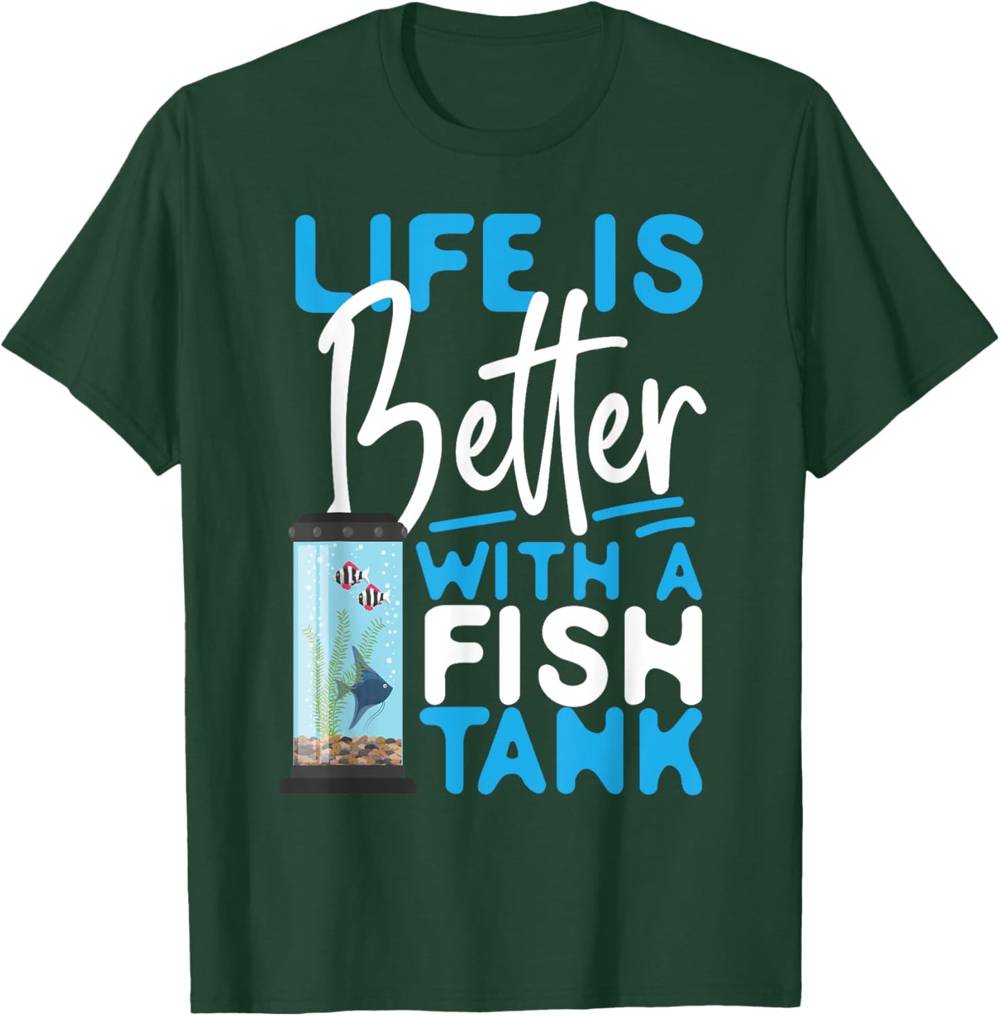 Saltwater Aquarium Life Is Better With A Fish Tank T-Shirt - T-Shirt | Forest
