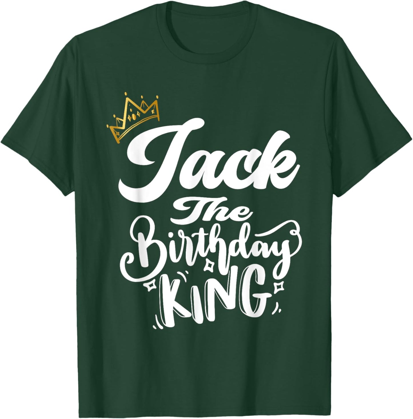 Jack The Birthday King Happy Birthday Shirt Men Boys Teens T-Shirt - T-Shirt | Forest