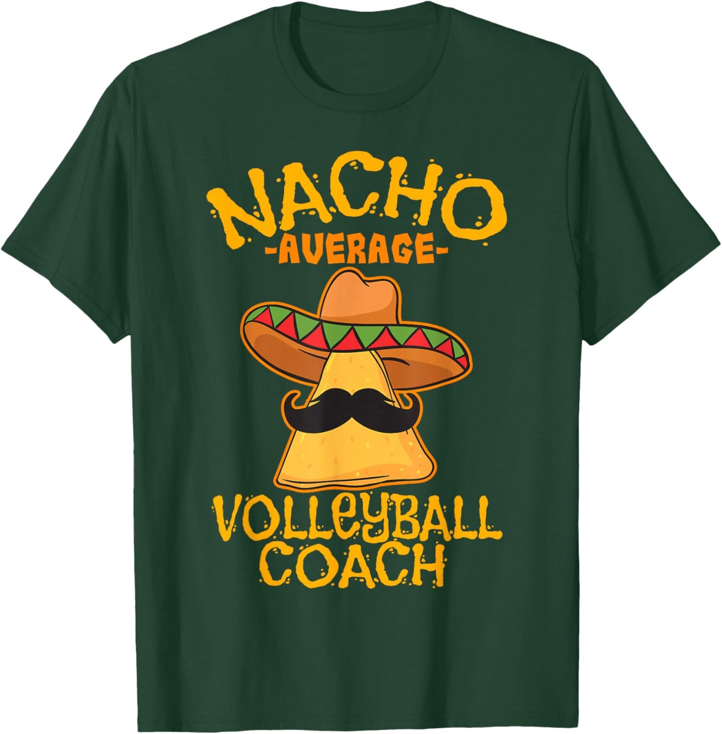 Nacho Average Volleyball Coach Mexican Trainer Cinco De Mayo T-Shirt - T-Shirt | Forest